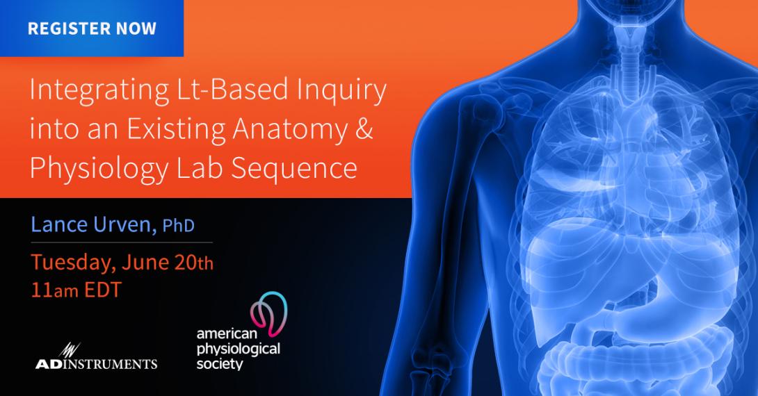 A webinar banner that shows a human torso with its major organs. The banner says "Register Now" . The title displayed on the banner is "Integrating Lt-Based Inquiry into an Existing Anatomy & Physiology Lab Sequence". Below the title, there is text reading "Lance Urven, PhD" and "Tuesday, June 20th, 11am EDT". There are also the ADInstruments and American Physiological Society logos.